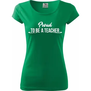 Dámské tričko Proud to be a teacher - Dámské triko Pure - XS ( Středně zelená )