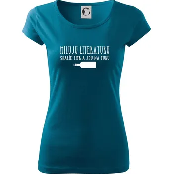 Dámské tričko Miluju literaturu - Dámské triko Pure - S ( Petrolejová )