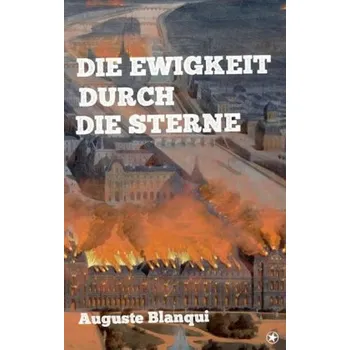 Příroda Die Ewigkeit durch die Gestirne - Blanqui, Auguste