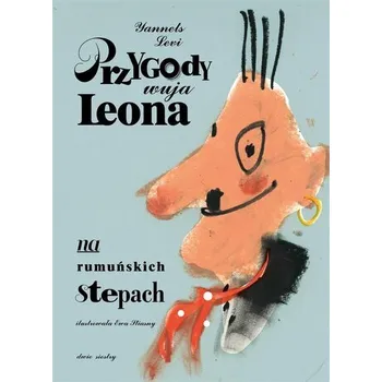 Przygody wuja Leona na rumuńskich stepach - Yannets Levi, Ewa Stiasny