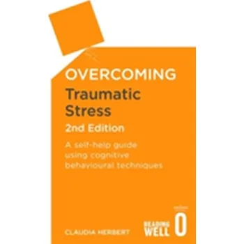 Overcoming Traumatic Stress, 2nd Edition - Herbert, Claudia
