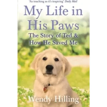 Literární biografie My Life in His Paws - Hilling, Wendy [EN] (2017, Brožovaná / brožovaná, Hodder And Stoughton Ltd.)