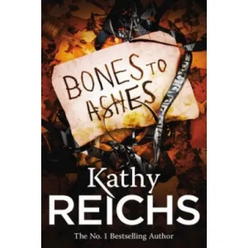 Bones to Ashes – Kathy Reichs (EN)