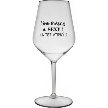 Kalhotky SOM KRÁSNY A SEXY! (A TIEŽ VTIPNÝ...) - čirá nerozbitná sklenice na víno 470 ml