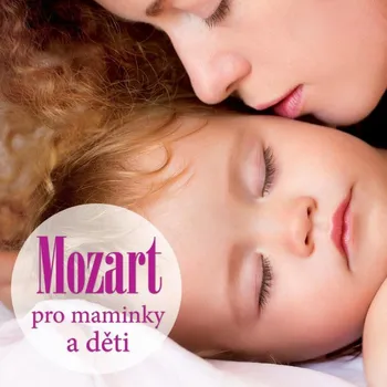 Zahraniční hudba Mozart pro maminky a děti - Various [CD]