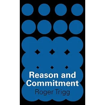 Reason and Commitment – Roger Trigg (EN)