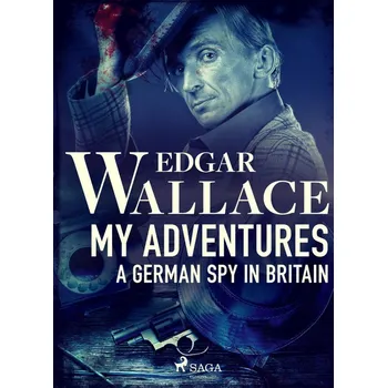 Kniha My Adventures, A German Spy in Britain