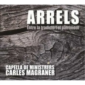 Zahraniční hudba CD Capella De Ministrers: Arrels (Entre La Tradicio I El Patrimoni) 2018