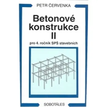 Betonové konstrukce II pro 4. ročník SPŠ stavebních Petr Červenka