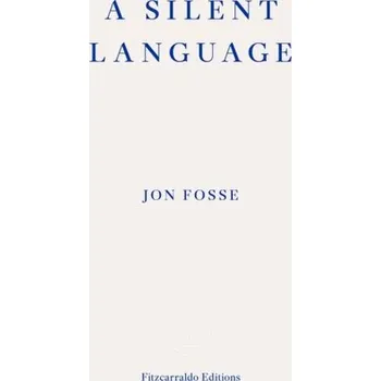 Literární biografie A Silent Language — WINNER OF THE 2023 NOBEL PRIZE IN LITERATURE - Jon Fosse