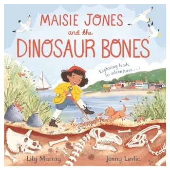 Maisie Jones and the Dinosaur Bones - Murray, Lily
