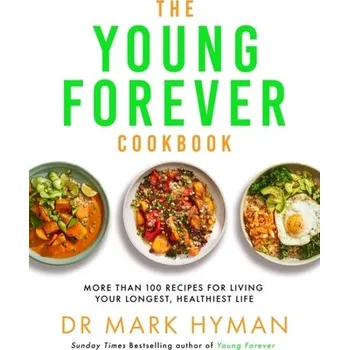 The Young Forever Cookbook - Mark Hyman