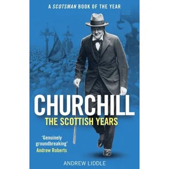 Cestování Churchill: The Scottish Years - Liddle, Andrew