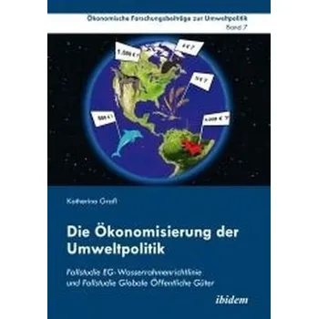 Die Ökonomisierung der Umweltpolitik - Grafl, Katherina