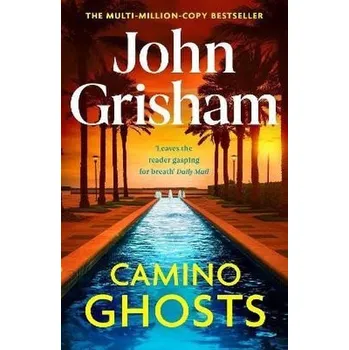 Kniha Camino Ghosts: The new thrilling novel from Sunday Times bestseller John Grisham - John Grisham