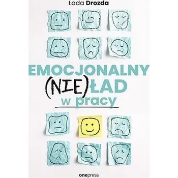 Emocjonalny (nie)ład w pracy - ŁADA BOBROWSKA-DROZDA