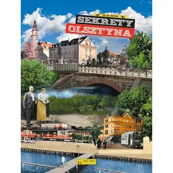 Cestování Sekrety Olsztyna - Jacek Panas