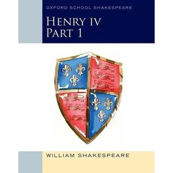 Cizojazyčná kniha Oxford School Shakespeare: Henry IV Part 1 - Shakespeare, William