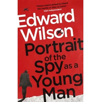 Portrait of the Spy as a Young Man - Wilson, Edward [EN] (2022, Brožovaná / brožovaná, Quercus publishing)