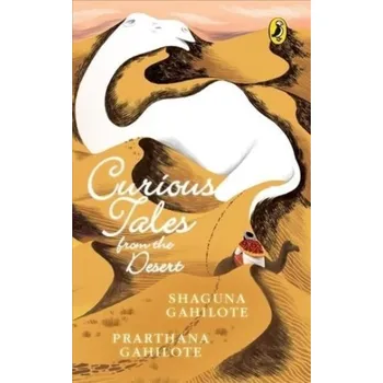 Curious Tales from the Desert - Gahilote, Shaguna Gahilote and Prarthana