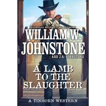 A Lamb to the Slaughter - Johnstone, William W.; Johnstone, J.A.