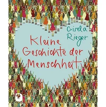 Kleine Geschichte der Menschheit - Rieger, Gisela