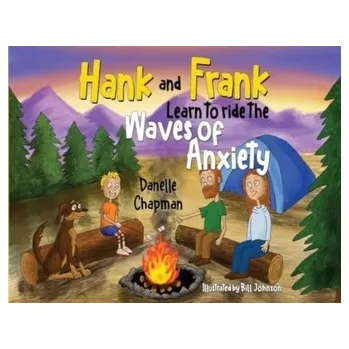 Hank and Frank Learn to ride the Waves of Anxiety - Chapman, Danelle