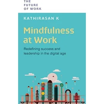 Mindfulness at Work - K, Kathirasan, PhD