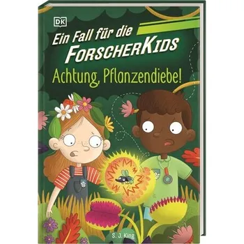 Ein Fall für die Forscher-Kids 8. Achtung, Pflanzendiebe! - King, Si