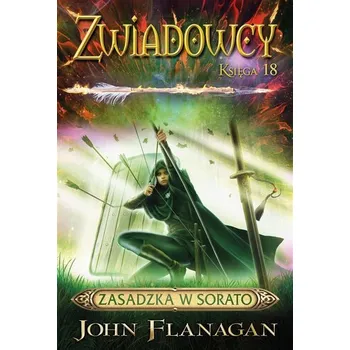 Zwiadowcy T.18 Zasadzka w Sorato TW - John Flanagan