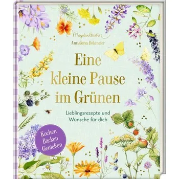 Eine kleine Pause im Grünen (GartenLiebe) - Bokmeier, Annalena