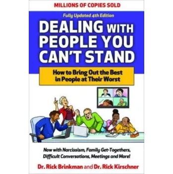 Kniha Dealing with People You Can't Stand, Fourth Edition: How to Bring Out the Best in People at Their Worst - Brinkman Rick