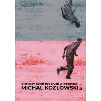 Cizojazyčná kniha Pierwszy dzień bez złych wiadomości - Kozłowski Michał