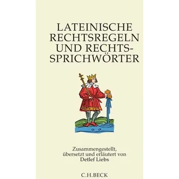 Lateinische Rechtsregeln und Rechtssprichwörter - Liebs, Detlef