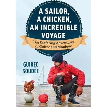 Literární biografie A Sailor, A Chicken, An Incredible Voyage - Soude, Guirec