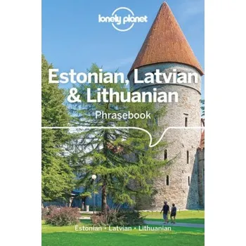 Cestování Lonely Planet Estonian, Latvian a Lithuanian Phrasebook a Dictionary - Lonely Planet;Trei, Lisa;Aras, Eva;Feldbach, Inna;Teteris, Jana;Trei, Alan