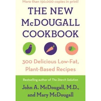 Populárně naučná literatura pro dospělé New McDougall Cookbook: 300 Delicious Low-Fat, Plant-Based Recipes – John A. McDougall,Mary McDougall (EN)