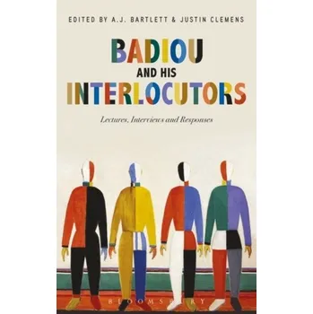 Badiou and His Interlocutors - Alain Badiou