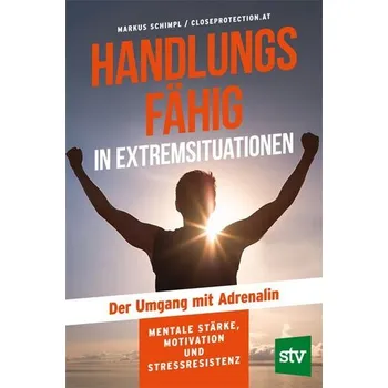 Handlungsfähig in Extremsituationen - Schimpl, Markus