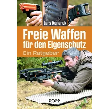 Freie Waffen für den Eigenschutz - Konarek, Lars