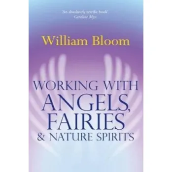 Cizojazyčná kniha Working With Angels, Fairies And Nature Spirits – William Bloom (EN)