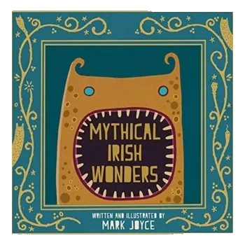 Mythical Irish Wonders - Joyce, Mark