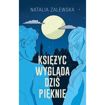 Księżyc wygląda dziś pięknie - Natalia Zalewska