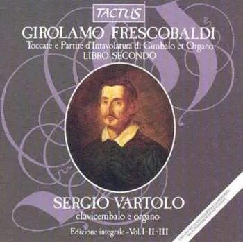 Zahraniční hudba 3CD Girolamo Frescobaldi: Toccate E Partite D'Intavolatura Di Cimbalo Et Organo. Libro Secondo 2013