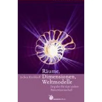 Räume, Dimensionen, Weltmodelle - Kirchhoff, Jochen