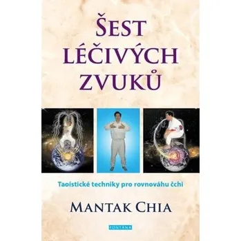 Populárně naučná literatura pro dospělé Šest léčivých zvuků - Taoistické techniky pro rovnováhu čchi