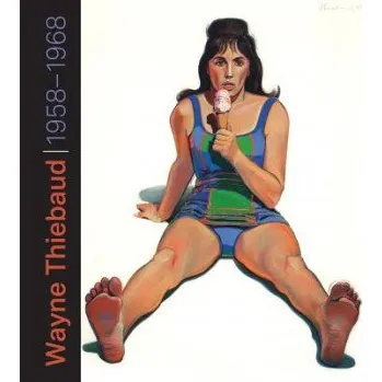 Umění Wayne Thiebaud – Teagle,Rachel (Curator,Museum of Contemporary Art,San Diego) (EN)