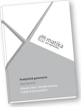 Matematika Matika pro spolužáky: Pracovní sešit: Analytická geometrie - Marek Liška a kol. (2018, brožovaná)
