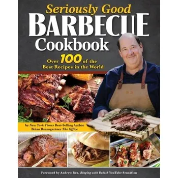 Seriously Good Barbecue Cookbook - Baumgartner, Brian