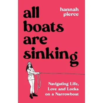 Populárně naučná literatura pro dospělé All Boats Are Sinking - Pierce, Hannah